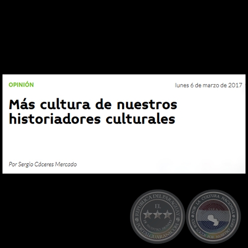 MÁS CULTURA DE NUESTROS HISTORIADORES CULTURALES - Por SERGIO CÁCERES MERCADO - Lunes, 06 de Marzo de 2017